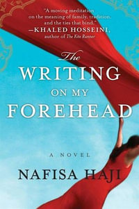 The Writing on My Forehead : A Novel - Nafisa Haji