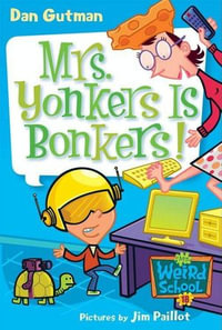 My Weird School #18 : Mrs. Yonkers Is Bonkers! - Dan Gutman