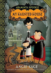 Araminta Spookie 1 : My Haunted House - Angie Sage