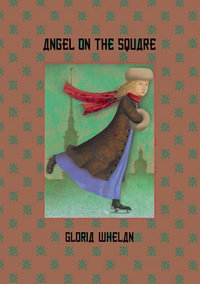 Angel on the Square : The Russian Saga - Gloria Whelan