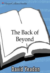 Back of Beyond : Travels to the Wild Places of the Earth - David Yeadon