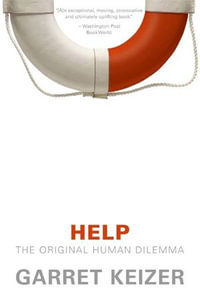 Help : The Original Human Dilemma - Garret Keizer