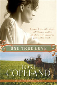 One True Love : Belles of Timber Creek, Book Three - Lori Copeland