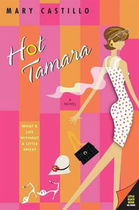 Hot Tamara : A Novel - Mary Castillo