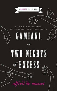 Gamiani, or Two Nights of Excess : Naughty French Novels - Alfred de Musset
