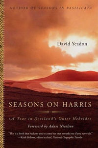 Seasons on Harris : A Year in Scotland's Outer Hebrides - David Yeadon