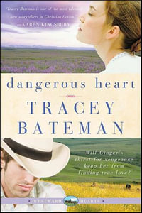 Dangerous Heart : Westward Hearts - Tracey Bateman