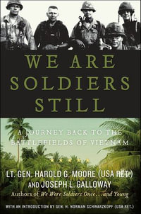 We Are Soldiers Still : A Journey Back to the Battlefields of Vietnam - Lt. Gen. Harold G. Moore