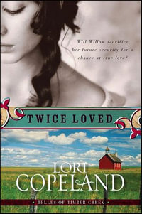 Twice Loved : Belles of Timber Creek - Lori Copeland