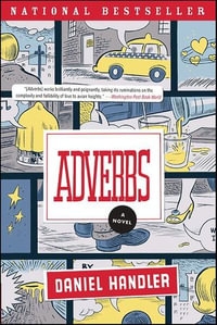 Adverbs : A Novel - Daniel Handler