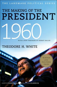 The Making of the President 1960 - Theodore H. White