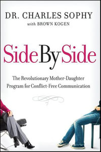 Side by Side : The Revolutionary Mother-Daughter Program for Conflict-Free Communication - Charles Sophy