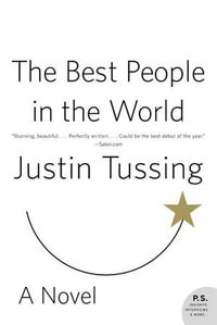 The Best People in the World : A Novel - Justin Tussing