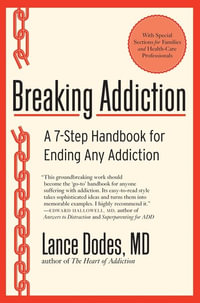 Breaking Addiction : A 7-Step Handbook for Ending Any Addiction - Lance M Dodes