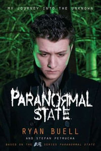 Paranormal State : My Journey into the Unknown - Ryan Buell