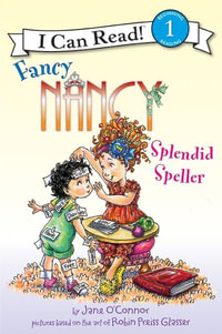 Fancy Nancy : Splendid Speller : I Can Read Series : Level 1 - Jane O'Connor