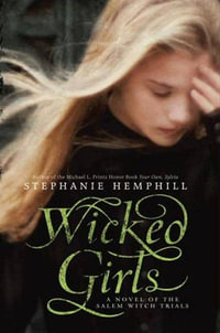 Wicked Girls : A Novel of the Salem Witch Trials - Stephanie Hemphill