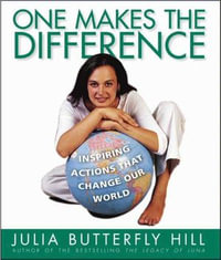 One Makes the Difference : Inspiring Actions that Change our World - Julia Hill