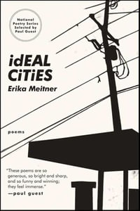 Ideal Cities : Poems - Erika Meitner