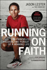 Running on Faith : The Principles, Passion, and Pursuit of a Winning Life - Jason Lester