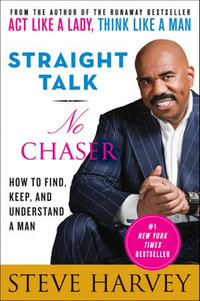 Straight Talk, No Chaser : How to Find, Keep, and Understand a Man - Steve Harvey