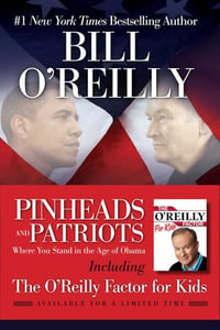 Pinheads and Patriots : Where You Stand in the Age of Obama - Bill O'Reilly