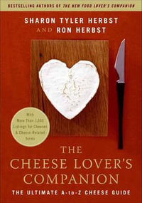The Cheese Lover's Companion : The Ultimate A-to-Z Cheese Guide - Sharon T. Herbst