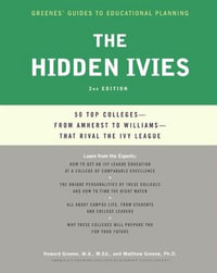 The Hidden Ivies : 50 Top Colleges—from Amherst to Williams —That Rival the Ivy League - Howard Greene