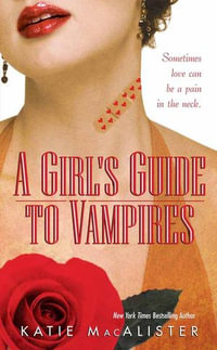 A Girl's Guide to Vampires : Dark Ones Series - Katie MacAlister