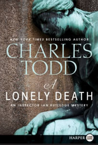 A Lonely Death Large Print : An Inspector Ian Rutledge Mystery - Charles Todd