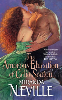 The Amorous Education of Celia Seaton : Burgundy Club Series : Book 3 - Miranda Neville