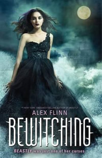 Bewitching : Kendra Chronicles - Alex Flinn