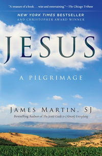 Jesus : A Pilgrimage - James Martin