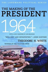 The Making of the President, 1964 : The Landmark Political Series - Theodore H. White