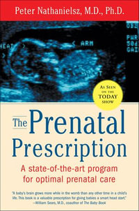 The Prenatal Prescription - Peter Nathanielsz