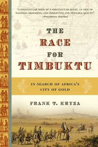 The Race for Timbuktu : The Story of Gordon Laing and the Race - Frank T. Kryza