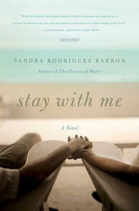 Stay with Me : A Novel - Sandra Rodriguez Barron