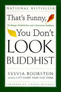 That's Funny, You Don't Look Buddhist : On Being A Faithful Jew and a Passionate - Sylvia Boorstein