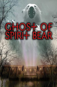 Ghost of Spirit Bear : Spirit Bear - Ben Mikaelsen
