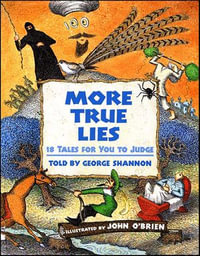More True Lies : 18 Tales for You to Judge - George Shannon