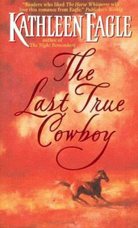 The Last True Cowboy - Kathleen Eagle