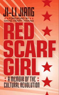 Red Scarf Girl : A Memoir of the Cultural Revolution - Ji-li Jiang