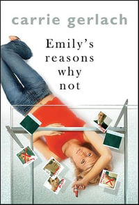 Emily's Reasons Why Not : A Novel - Carrie Gerlach