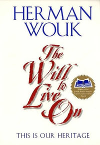 The Will To Live On : This is Our Heritage - Herman Wouk