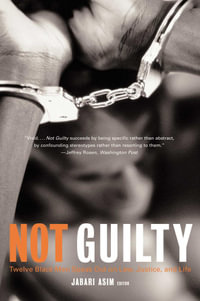 Not Guilty : Twelve Black Men Speak Out on Law, Justice, and Life - Jabari Asim