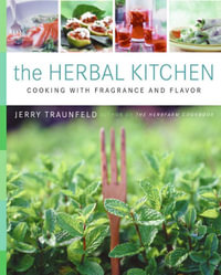 The Herbal Kitchen : Cooking with Fragrance and Flavor - Jerry Traunfeld