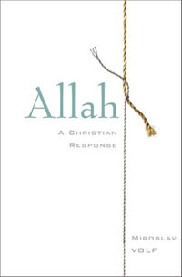 Allah : A Christian Response - Miroslav Volf