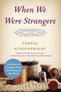 When We Were Strangers : A Novel - Pamela Schoenewaldt