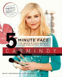 The 5-Minute Face : The Quick & Easy Makeup Guide for Every Woman - Carmindy