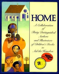 Home : A Collaboration of Thirty Distinguished Authors and Illustrators of Children's Books to Aid the Homeless - Michael J. Rosen